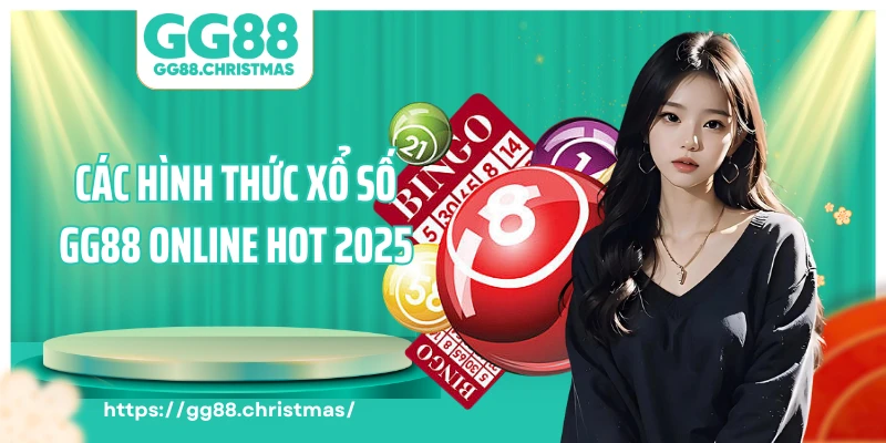 Các hình thức xổ số GG88 online hot 2025
