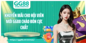 Khuyến Mãi Cho Hội Viên Mới GG88 - Ưu Đãi Chào Đón Cực Chất