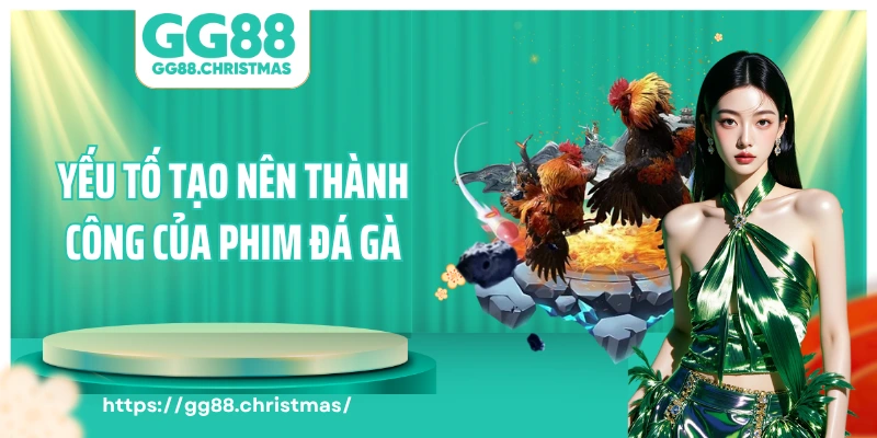 Yếu tố tạo nên thành công của phim đá gà